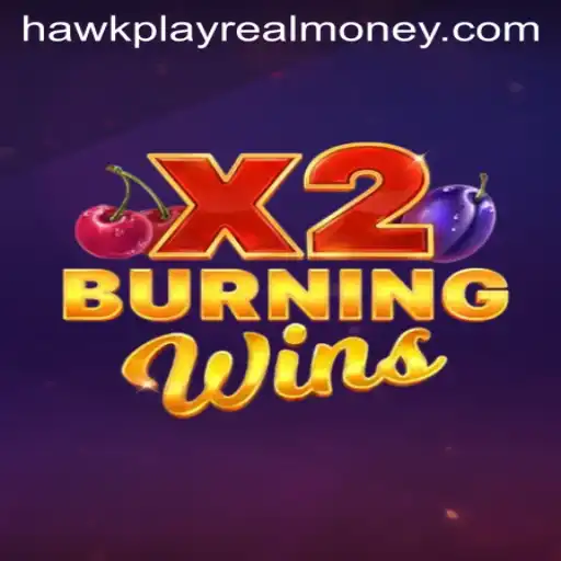 Exploring the World of 'BurningWinsX2' and the Excitement of 'Hawkplay Real'