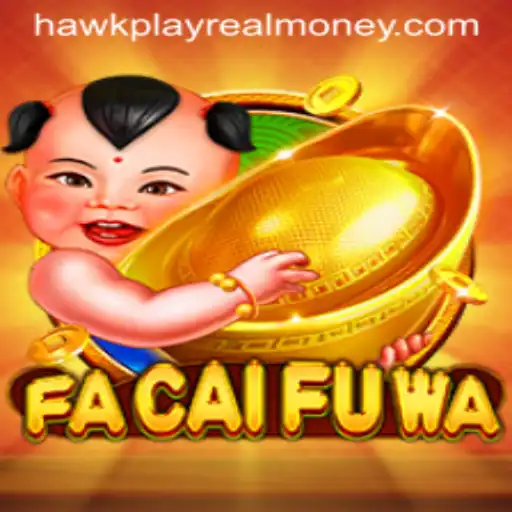 Exploring FaCaiFuWa: A Unique Gaming Experience with Hawkplay Real