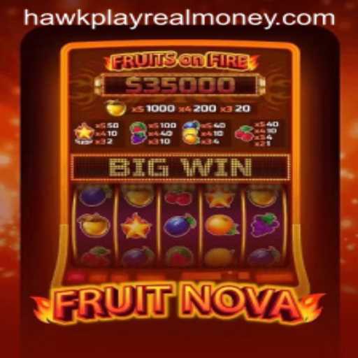 Exploring the Enchanting World of FruitNova with Hawkplay Real